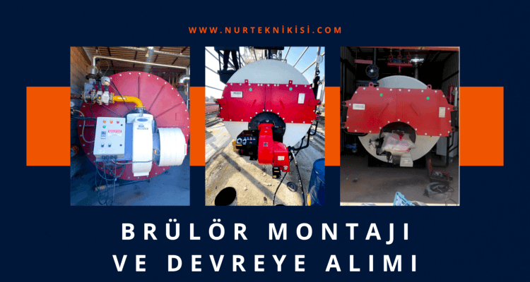 Brülör Montajı Ve Devreye Alımı