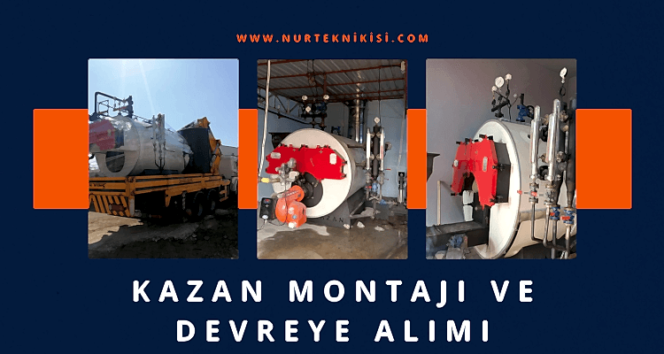 Kazan Montajı Ve Devreye Alımı